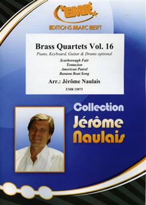 Brass Quartets Vol. 16: (Arr. Jérôme Naulais): Blechbläser Ensemble
