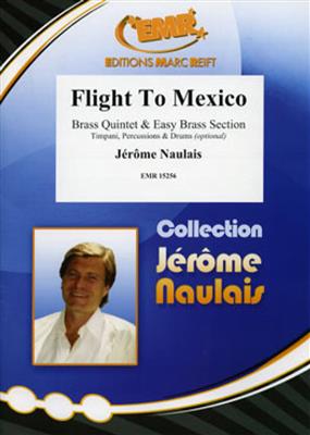 Jérôme Naulais: Flight To Mexico: Blechbläser Ensemble