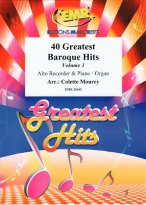 40 Greatest Baroque Hits Volume 1: (Arr. Colette Mourey): Altblockflöte mit Begleitung
