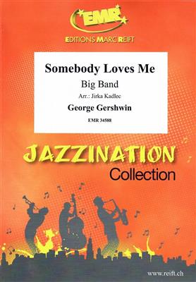 George Gershwin: Somebody Loves Me: (Arr. Jirka Kadlec): Jazz Ensemble
