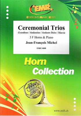 Jean-François Michel: Ceremonial Trios: Horn Ensemble