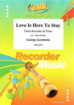 George Gershwin: Love Is Here To Stay: (Arr. Jirka Kadlec): Tenorblockflöte mit Begleitung