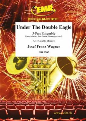 Josef Franz Wagner: Under The Double Eagle: (Arr. Colette Mourey): Variables Ensemble