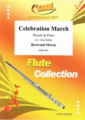 Bertrand Moren: Celebration March: (Arr. Jirka Kadlec): Piccoloflöte