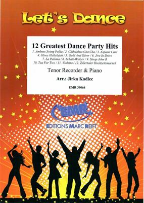 12 Greatest Dance Party Hits: (Arr. Jirka Kadlec): Tenorblockflöte mit Begleitung
