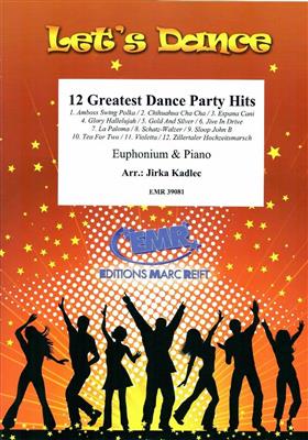 12 Greatest Dance Party Hits: (Arr. Jirka Kadlec): Bariton oder Euphonium mit Begleitung