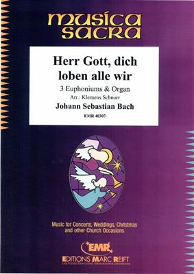 Johann Sebastian Bach: Herr Gott, dich loben alle wir: (Arr. Klemens Schnorr): Bariton oder Euphonium Ensemble