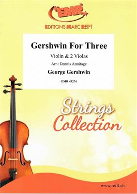 George Gershwin: Gershwin For Three: (Arr. Dennis Armitage): Streichtrio
