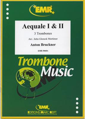 Anton Bruckner: Aequale I & II: (Arr. John Glenesk Mortimer): Posaune Ensemble
