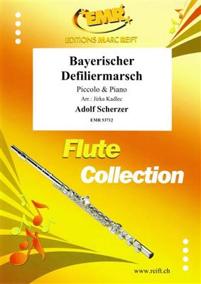 Adolf Scherzer: Bayerischer Defiliermarsch: (Arr. Jirka Kadlec): Piccoloflöte