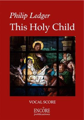 Philip Ledger: This holy child: Gemischter Chor mit Ensemble