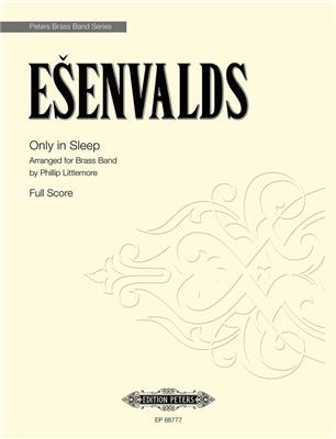 Eriks Esenvalds: Only In Sleep: (Arr. Phillip Littlemore): Brass Band