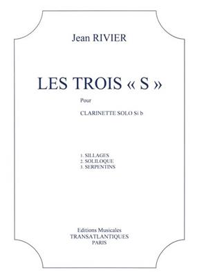 Jean Rivier: Les 3 S : Sillages, Soliloque, Serpent: Klarinette Solo