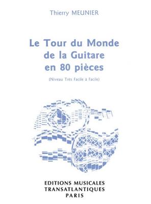 Thierry Meunier: Le Tour Du Monde De La Guitare En 80 Pièces: Gitarre Solo