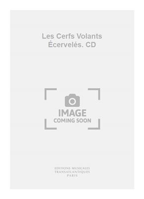 Les Cerfs Volants Écervelés. CD