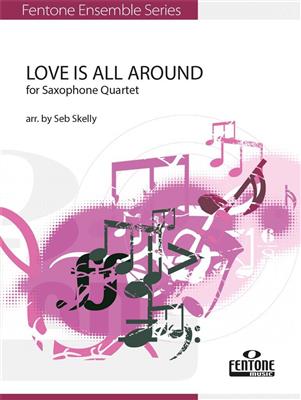 Love is All Around: (Arr. Seb Skelly): Saxophon Ensemble