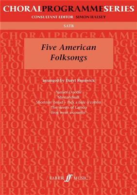 Five American Folksongs.: (Arr. Daryl Runswick): Gemischter Chor mit Begleitung