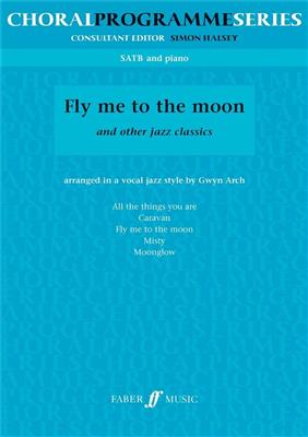 Fly me to the moon.: (Arr. Gwyn Arch): Gemischter Chor mit Begleitung