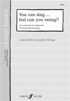 J. Forbes: You can sing but can you swing?: Gemischter Chor mit Begleitung