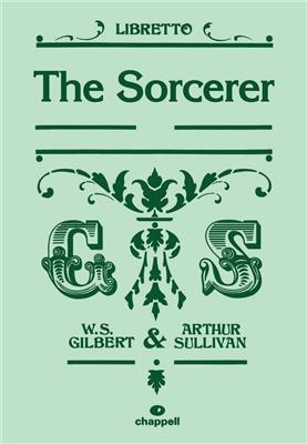 William Schwenck Gilbert: The Sorcerer - Libretto: