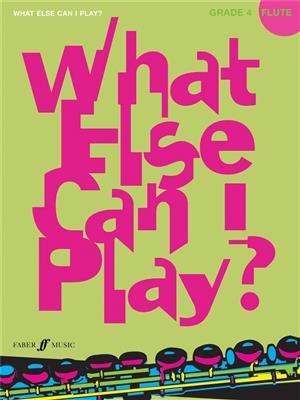 Various: What else can I play - Flute Grade 4: Flöte Solo