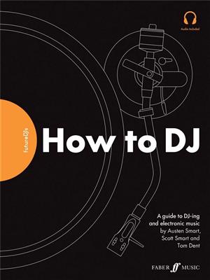 Tom Dent: Future DJs: How to DJ