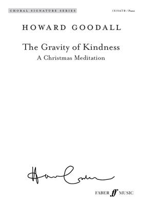 Howard Goodall: The Gravity of Kindness: Gemischter Chor mit Klavier/Orgel