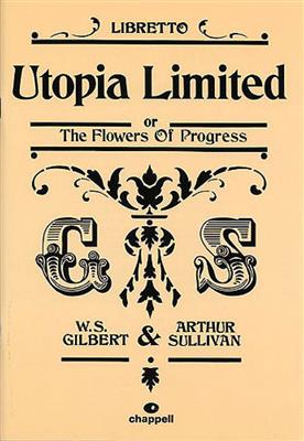 William Schwenck Gilbert: Utopia Limited: