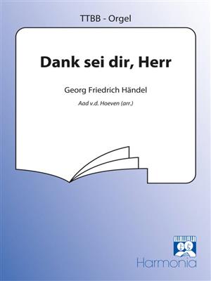 Georg Friedrich Händel: Dank sei dir Herr: (Arr. Aad van der Hoeven): Männerchor mit Klavier/Orgel