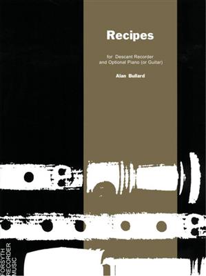 Alan Bullard: Recipes: Sopranblockflöte mit Begleitung