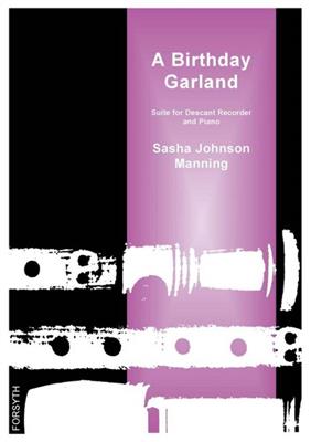 Sasha Johnson Manning: A Birthday Garland: Sopranblockflöte mit Begleitung