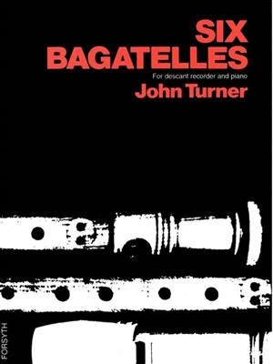 John Turner: Six Bagatelles: Sopranblockflöte mit Begleitung