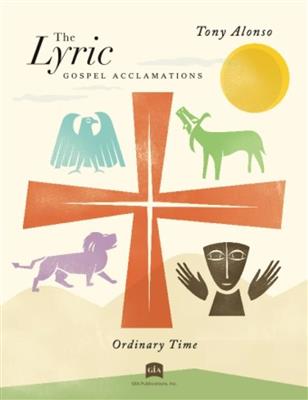 Tony Alonso: The Lyric Gospel Acclamations - Ordinary Time: Gemischter Chor mit Ensemble