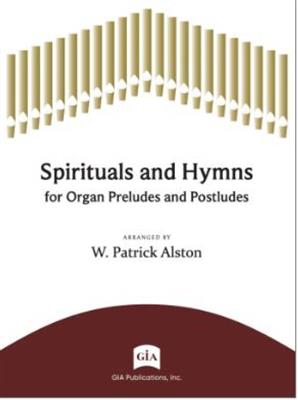 Spirituals and Hymns: (Arr. W. Patrick Alston): Orgel