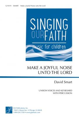 David Smart: Make A Joyful Noise Unto The Lord: Gemischter Chor mit Klavier/Orgel