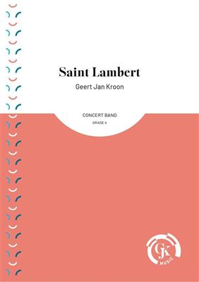 Geert Jan Kroon: Saint Lambert: Blasorchester