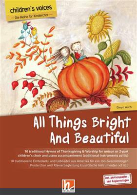 All Things Bright and Beautiful: (Arr. Gwyn Arch): Kinderchor mit Klavier/Orgel