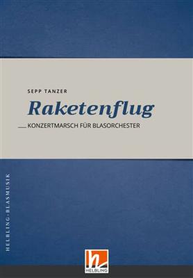 Sepp Tanzer: Raketenflug: Blasorchester