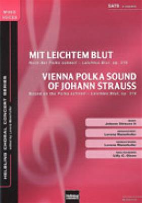 Johann Strauss Jr.: Mit leichtem Blut/Vienna Polka Sound: (Arr. Lorenz Maierhofer): Gemischter Chor mit Begleitung
