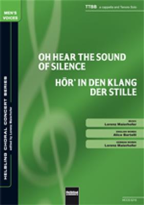 Lorenz Maierhofer: Oh, hear the sound of silence/Hör' in den Klang: Männerchor mit Begleitung