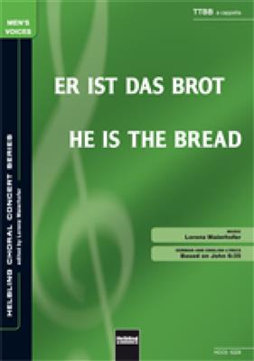 Lorenz Maierhofer: Er ist das Brot/He is the bread: Männerchor mit Begleitung