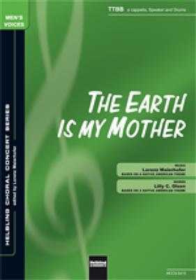 Lorenz Maierhofer: The earth is my mother: Männerchor mit Begleitung