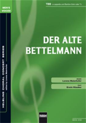 Der alte Bettelman: (Arr. Lorenz Maierhofer): Männerchor mit Begleitung