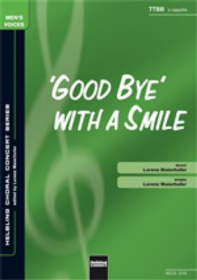 Lorenz Maierhofer: Good Bye with a smile: Männerchor mit Begleitung