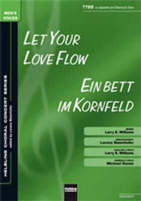 Let your love flow/Ein Bett im Kornfeld: (Arr. Lorenz Maierhofer): Männerchor mit Begleitung