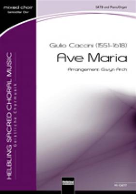 Giulio Caccini: Ave Maria: (Arr. Gwyn Arch): Gemischter Chor mit Begleitung