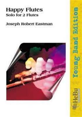 Joseph Robert Eastman: Happy Flutes: Blasorchester mit Solo