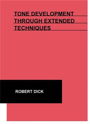 Robert Dick: Tone Development Through Extended Techniques: Flöte Solo