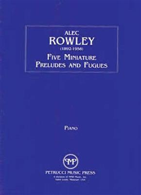 Alec Rowley: 5 Miniature Preludes and Fugues: Klavier Solo