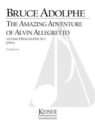 Bruce Adolphe: The Amazing Adventure of Alvin Allegretto: Gemischter Chor mit Begleitung
